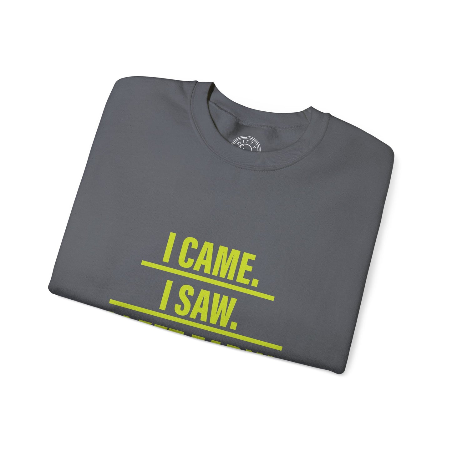I came I saw I left early - Sweatshirt