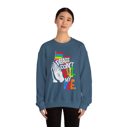 Please Don't Kill My Vibe - Sweatshirt