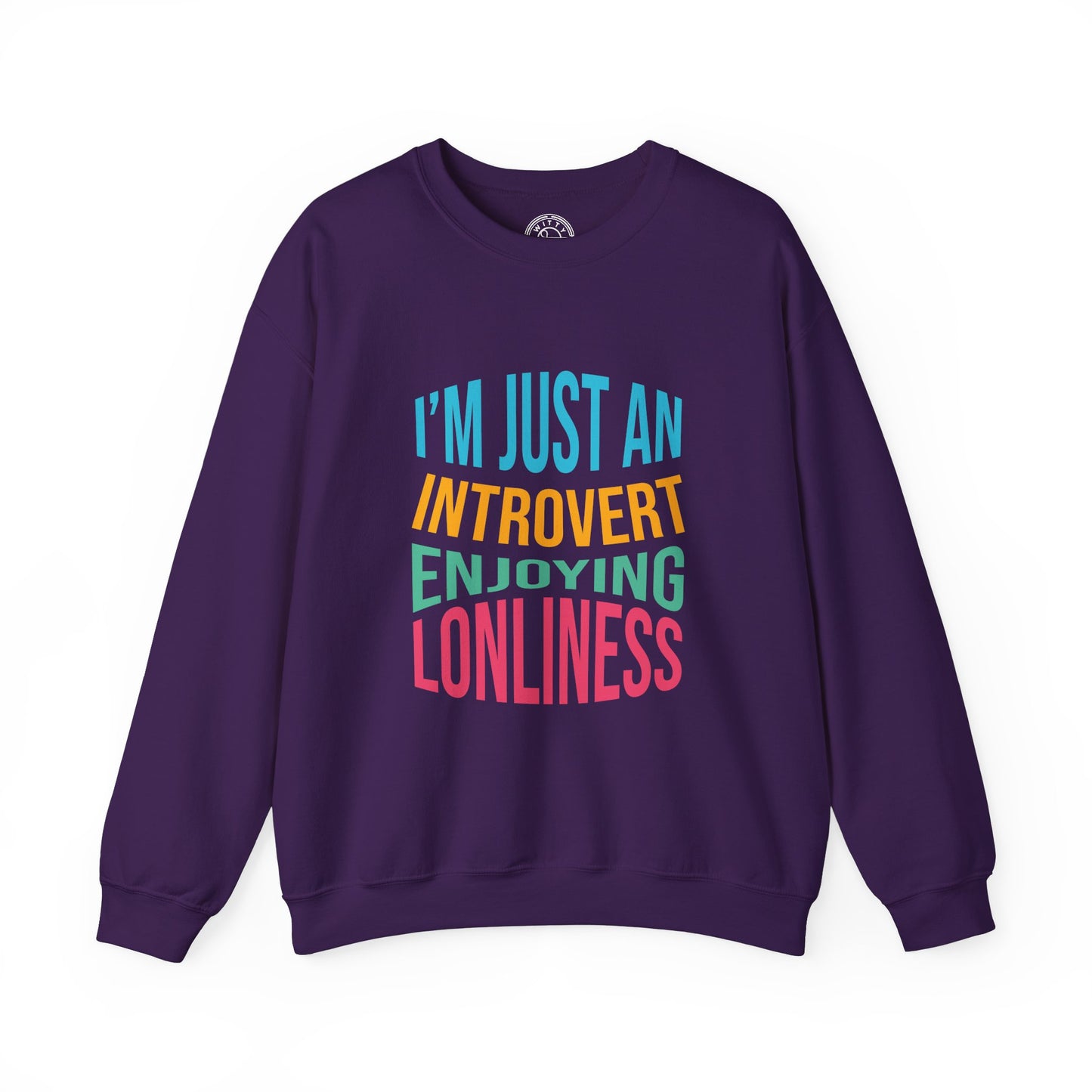 I'm Just an Introvert Enjoying my Lonliness - Sweatshirt
