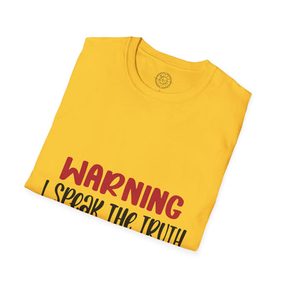 Warning! I Speak the truth - T-Shirt