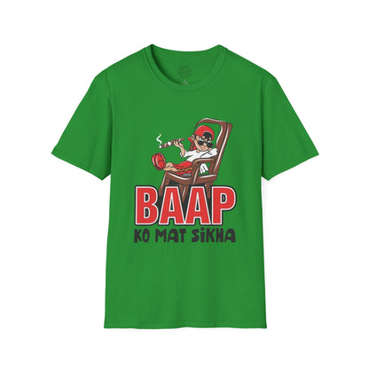 Baap Ko Mat Sikha - T-Shirt