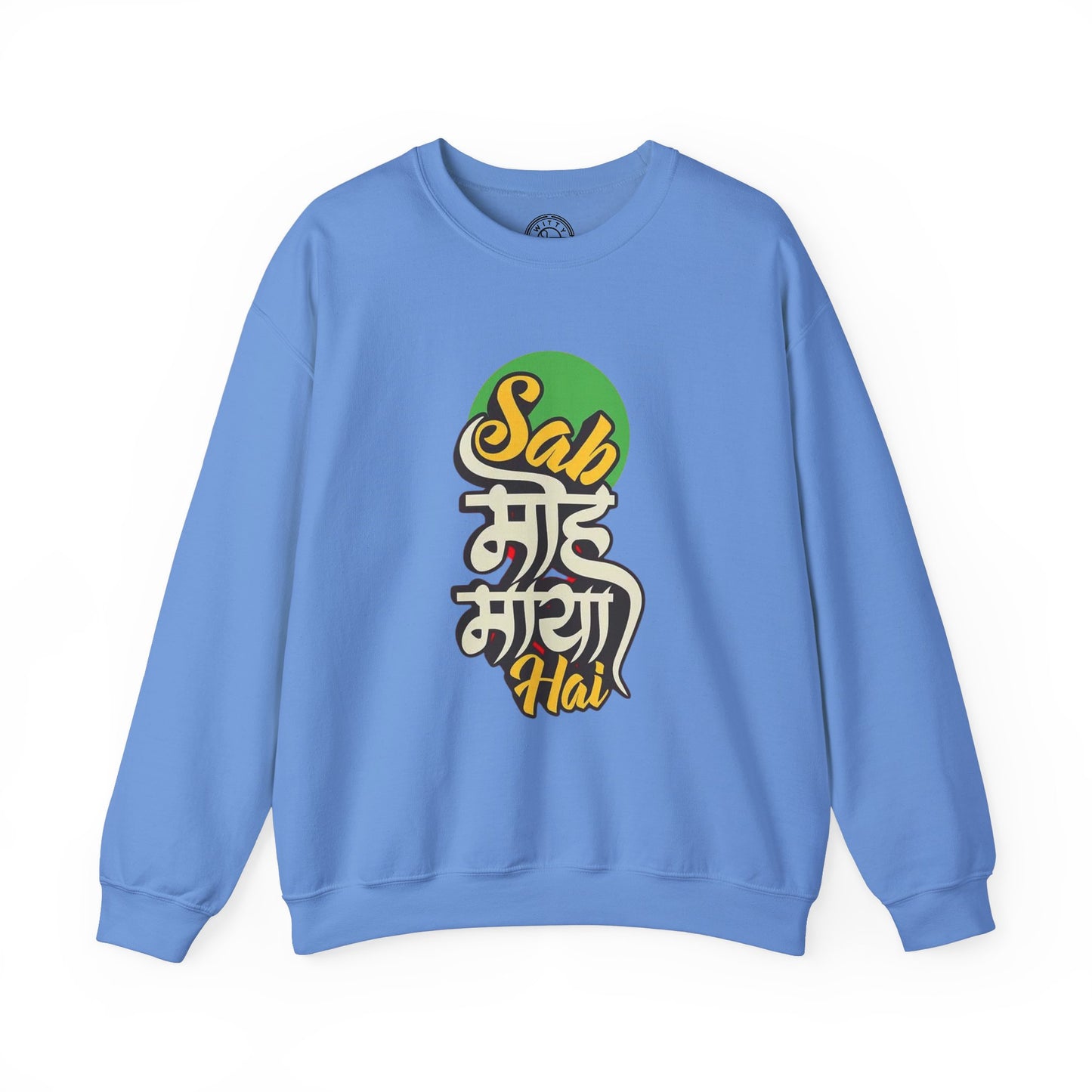 Sab Moh Maya Hai - Sweatshirt