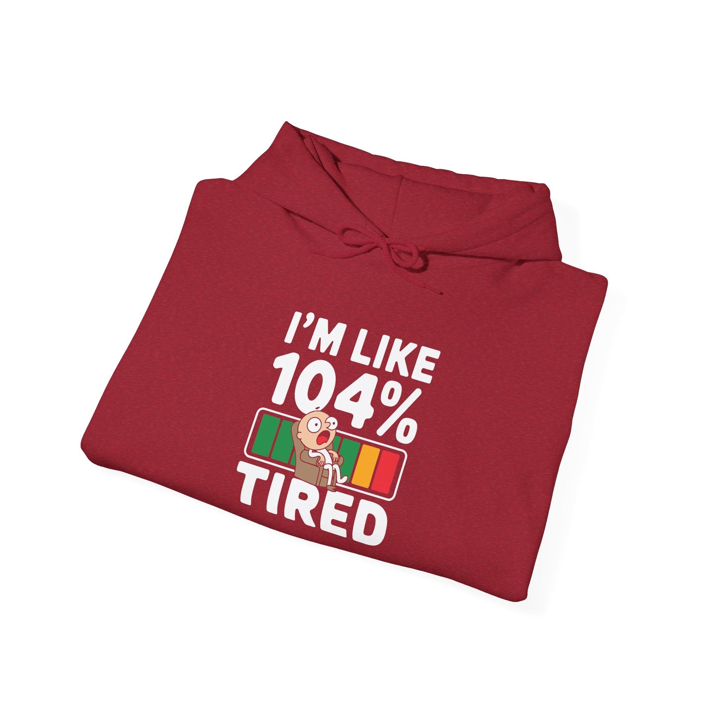 I'm 104% Tired -  Hoodie