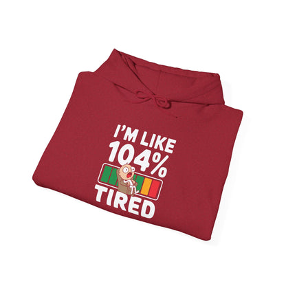 I'm 104% Tired -  Hoodie