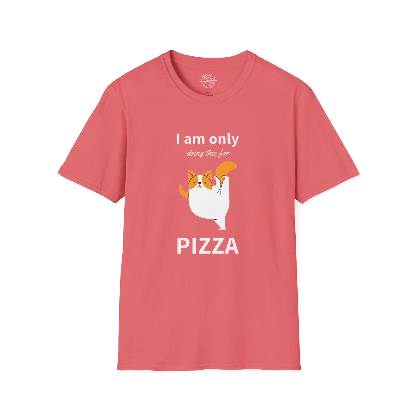 I'm only doing this for a PIZZA - T-Shirt
