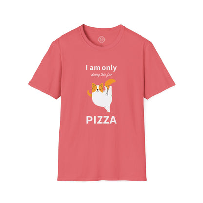I'm only doing this for a PIZZA - T-Shirt