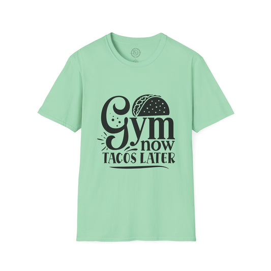 Gym now Tacos later - T-Shirt