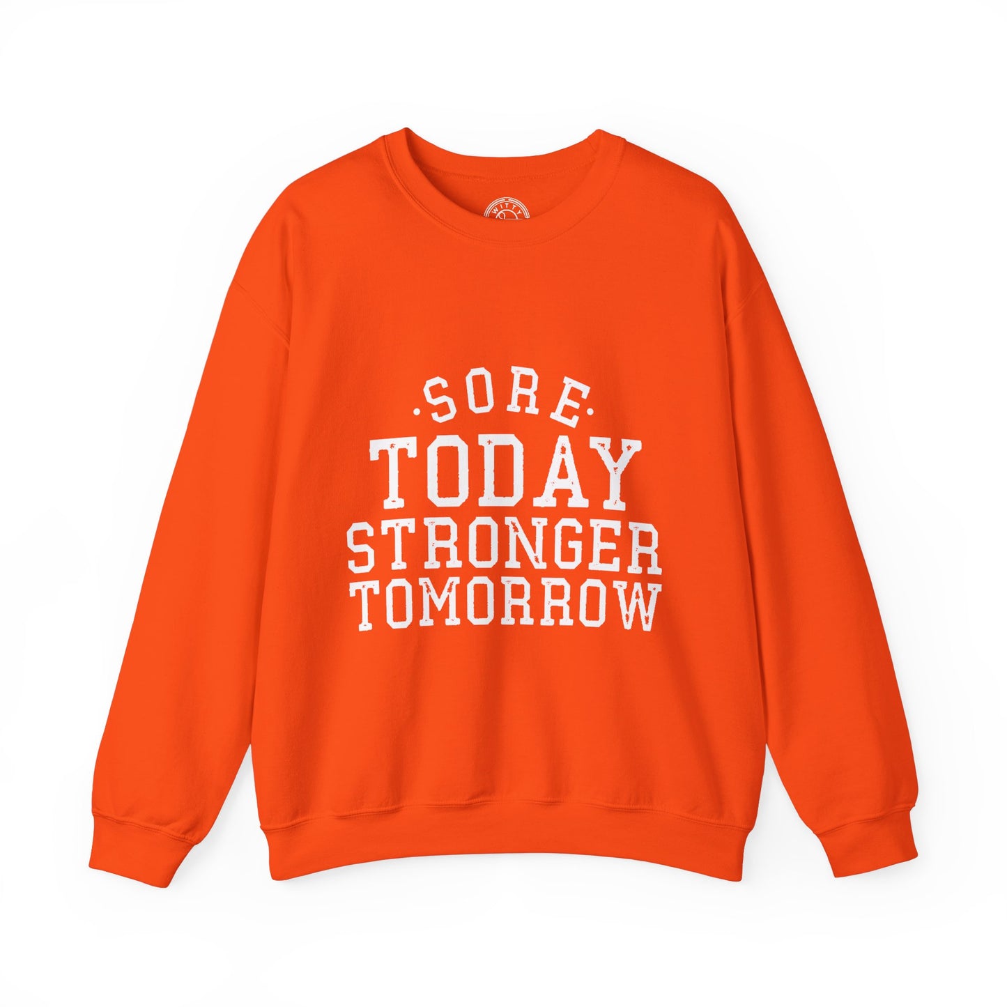 Sore Today Stronger Tomorrow - Sweatshirt
