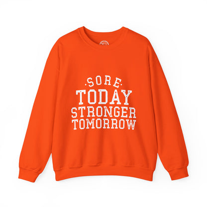 Sore Today Stronger Tomorrow - Sweatshirt