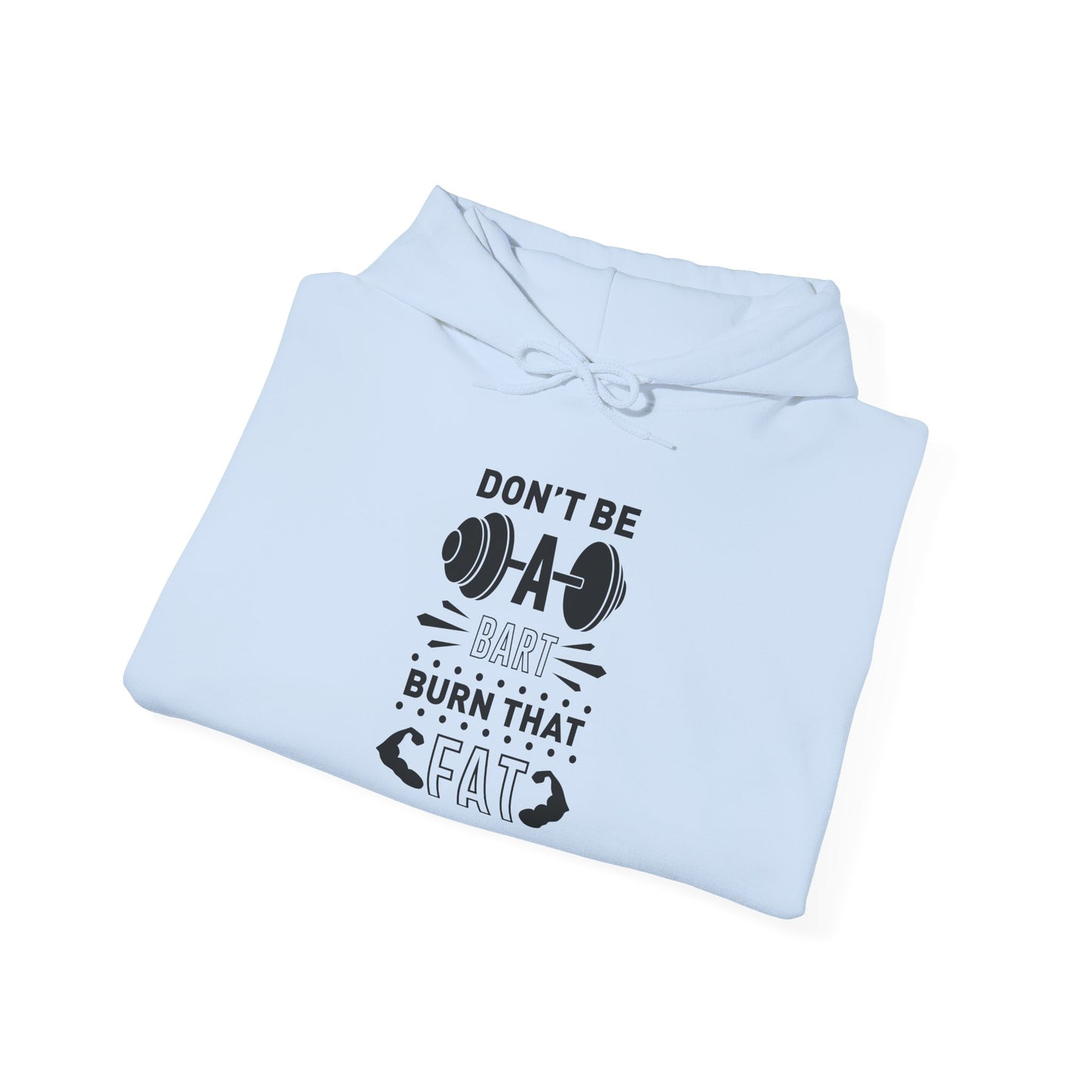 Don't be a BART burn that FAT - Hoodie