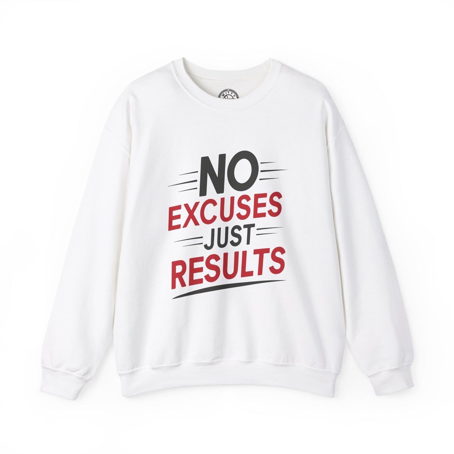 No Excuses Just Results - Sweatshirt