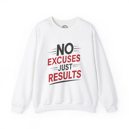 No Excuses Just Results - Sweatshirt