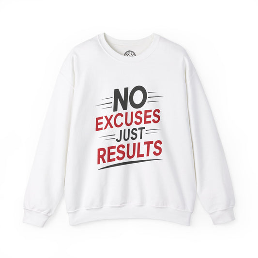 No Excuses Just Results - Sweatshirt
