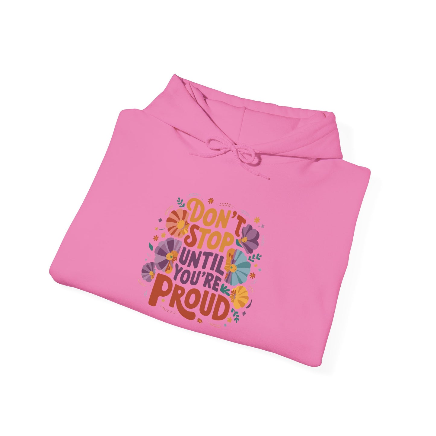 Don't Stop Until You're Proud - Hoodie