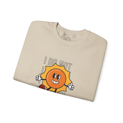 I Do Not Like You - Sweatshirt