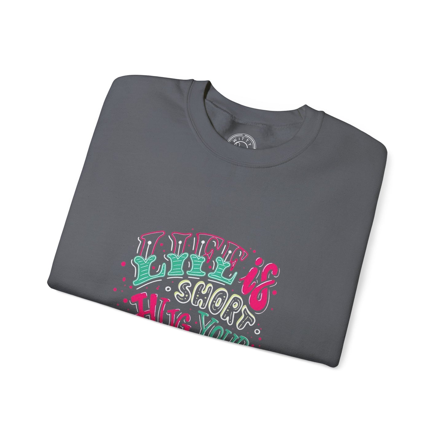 Life is short Hug your DOG - Sweatshirt