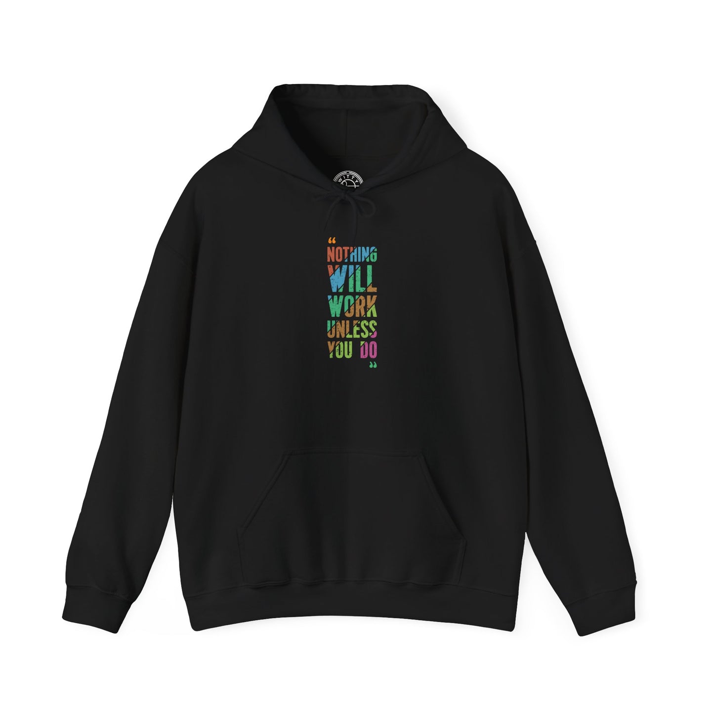 Nothing Will Work Unless You Do -  Hoodie