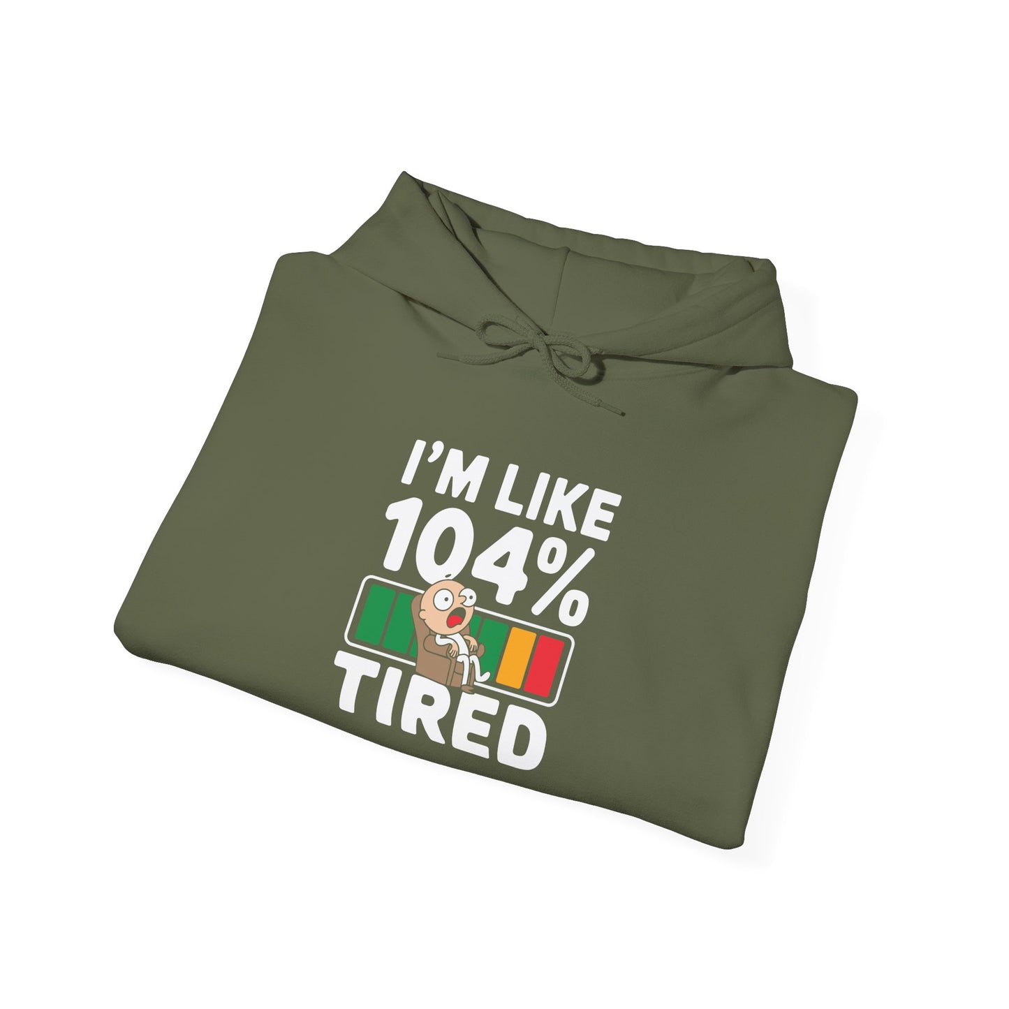 I'm 104% Tired -  Hoodie