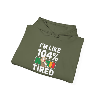 I'm 104% Tired -  Hoodie
