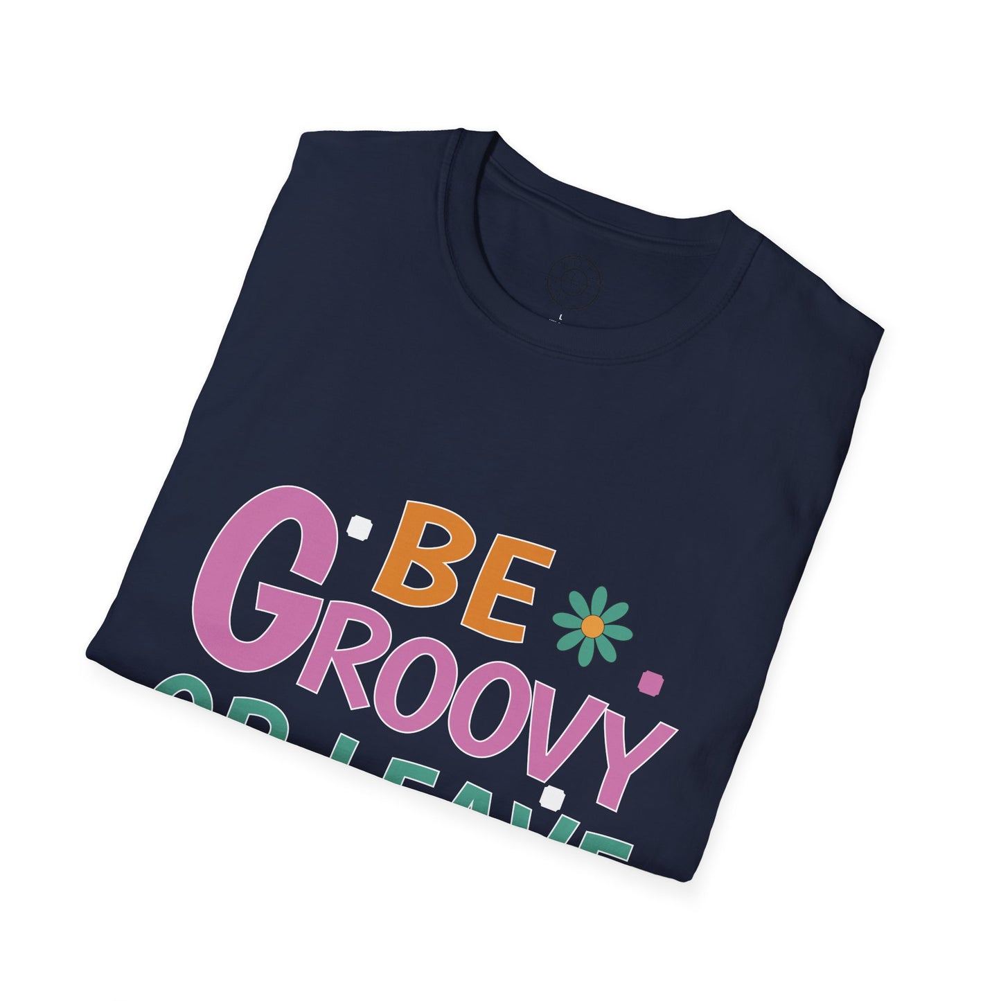 Be Groovey or Leave Man - T-Shirt