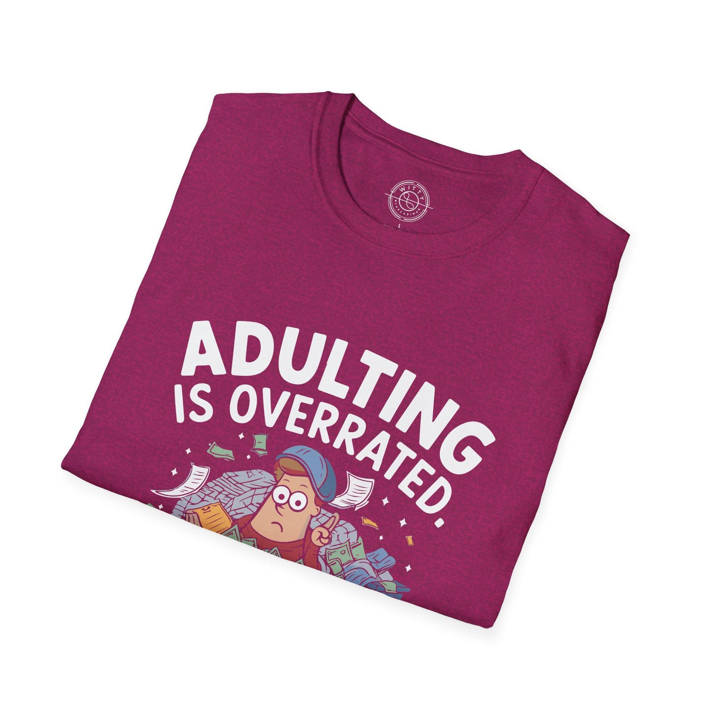 Adulting is Overrated- T-Shirt