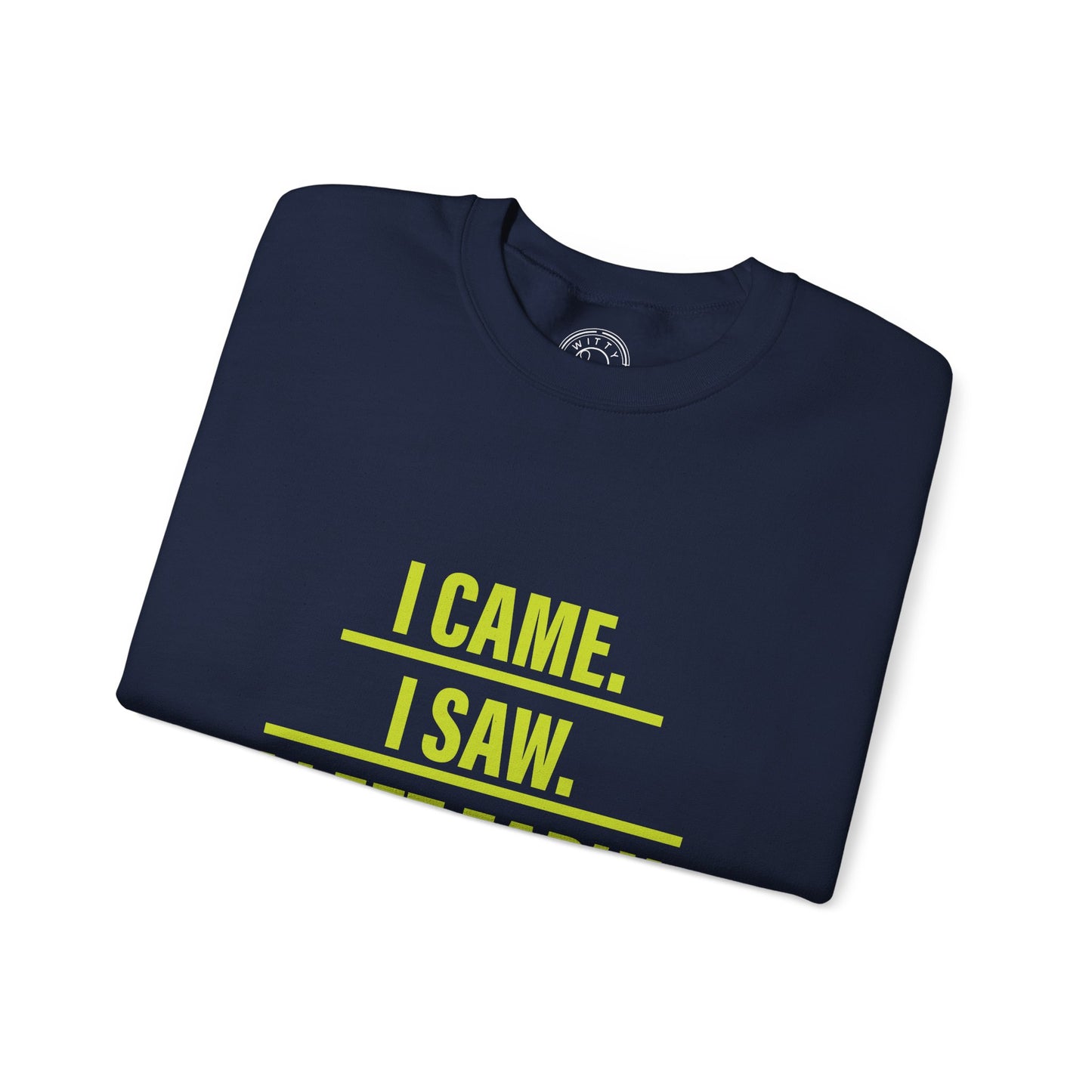 I came I saw I left early - Sweatshirt