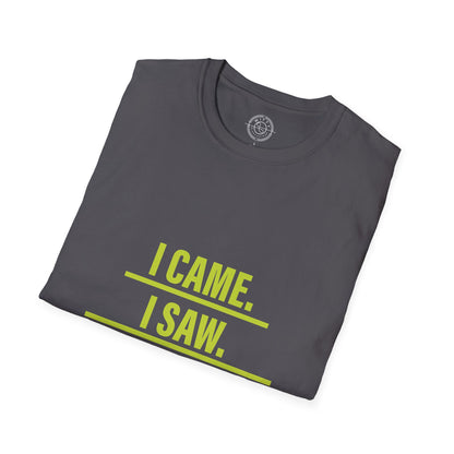 I came I saw I left early - T-Shirt