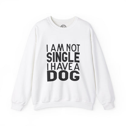I'm not single I've a DOG - Sweatshirt