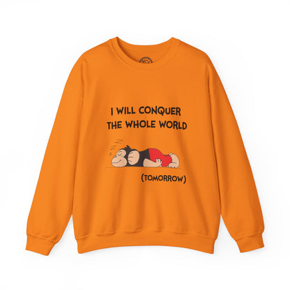 I'll Conquer The Whole World Tomorrow - Sweatshirt
