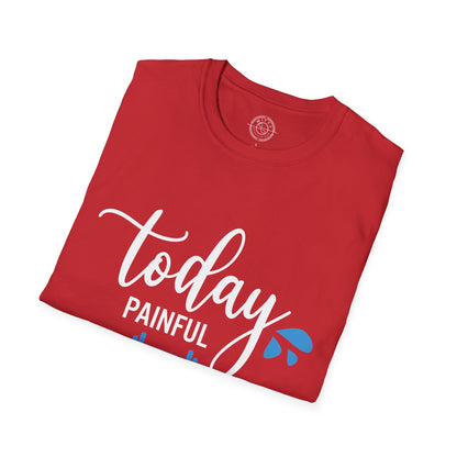 Painful Today Powerful Tomorrow - T-Shirt