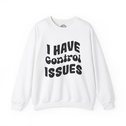 I've Control Issues - Sweatshirt
