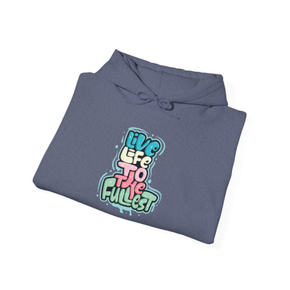 Live Life to the Fullest -  Hoodie
