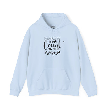 Calories Don't Count On The Weekend - Hoodie