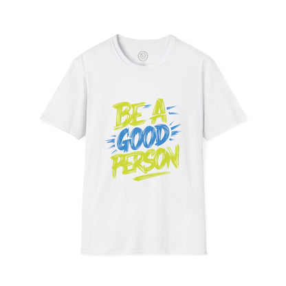 Be a Good Person - T-Shirt