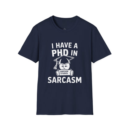 PhD in Sarcasm - T-Shirt