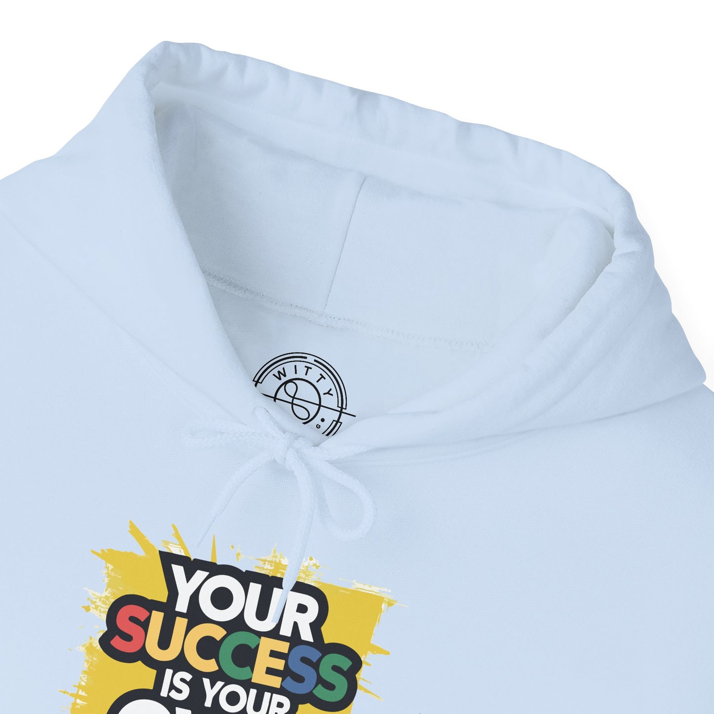 Your Success is Your Own Creation - Hoodie