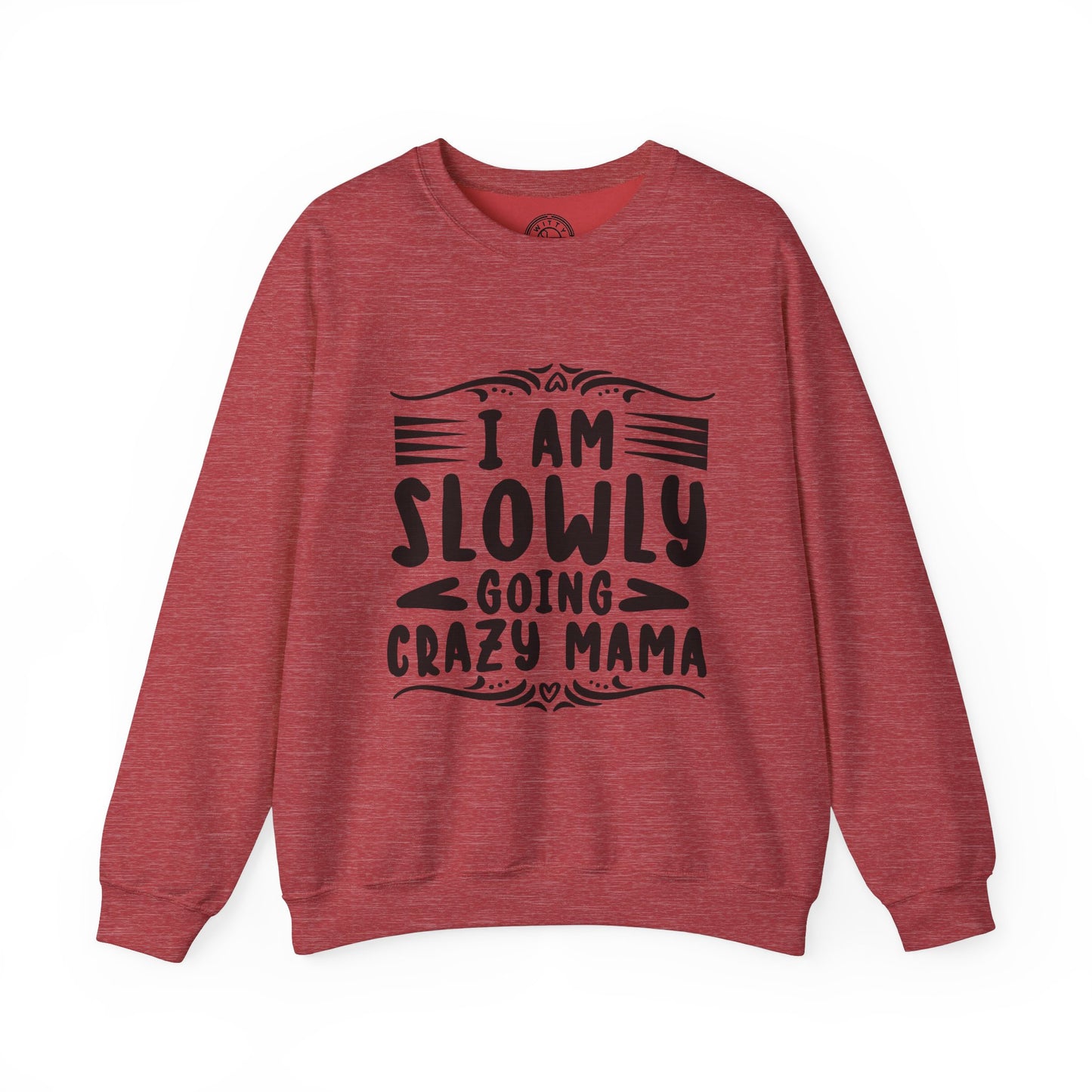I'm Slowly Going Crazy Mama - Sweatshirt