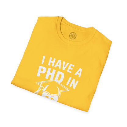 PhD in Sarcasm - T-Shirt