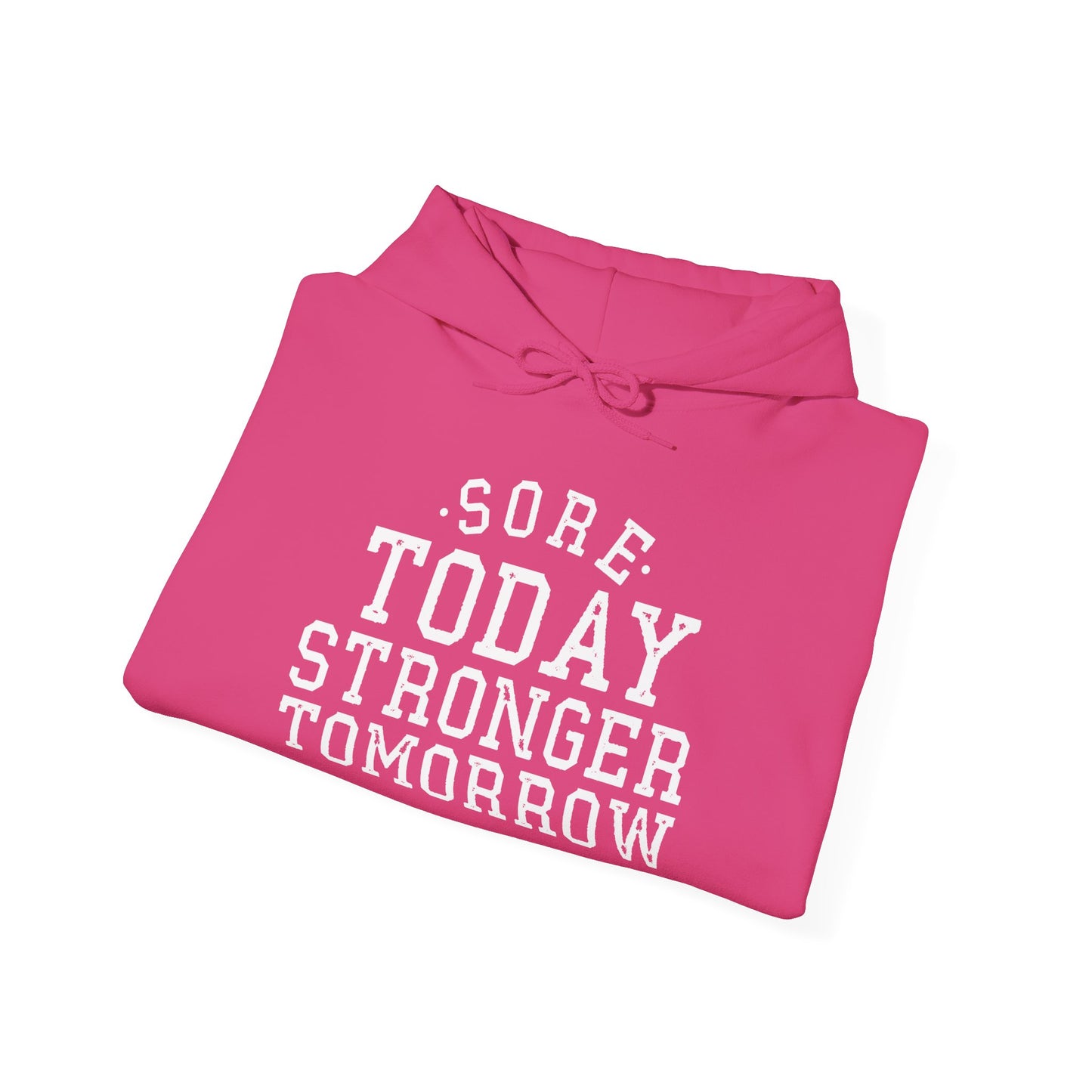 Sore Today Stronger Tomorrow -  Hoodie