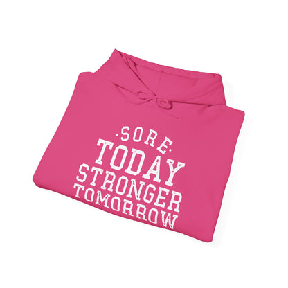 Sore Today Stronger Tomorrow -  Hoodie