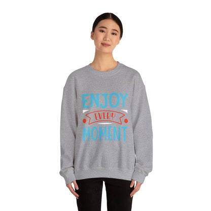 Enjoy Every Moment - Sweatshirt