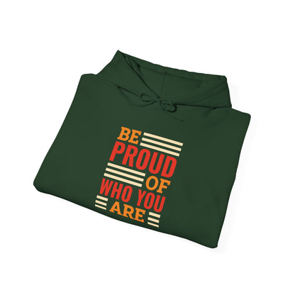 Be Proud of Who You're -  Hoodie