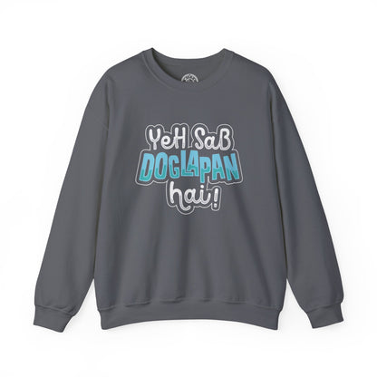 Yeh Sab Doglapan Hai - Sweatshirt