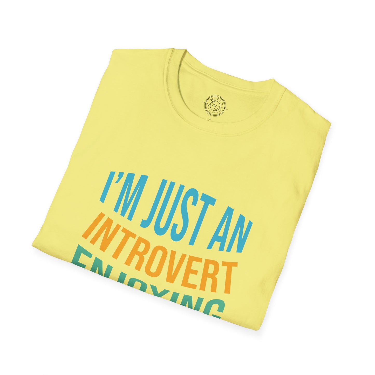 I'm Just an Introvert Enjoying my Lonliness - T-Shirt