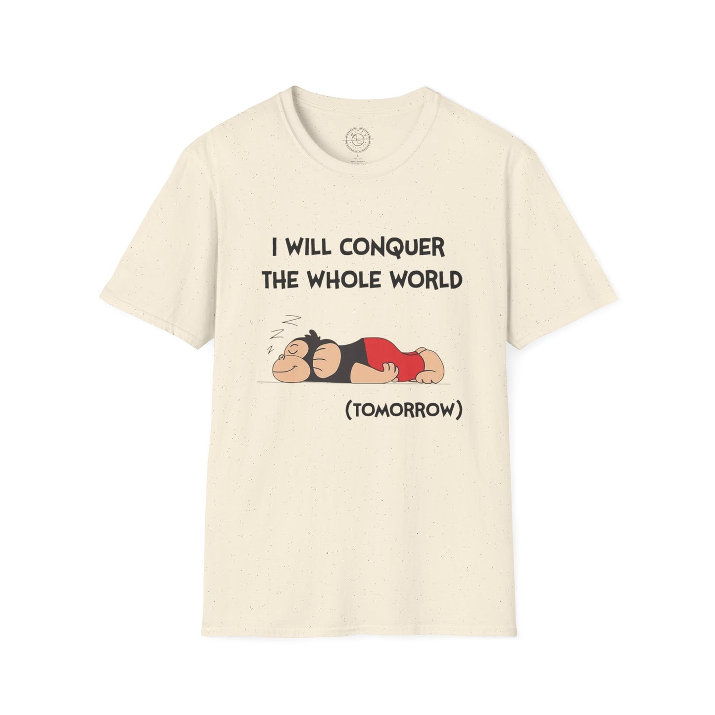 I'll Conquer The Whole World Tomorrow - T-Shirt