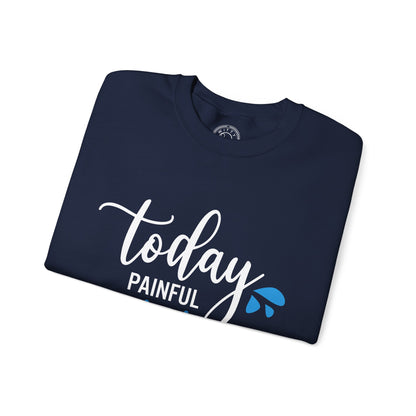 Painful Today Powerful Tomorrow - Sweatshirt