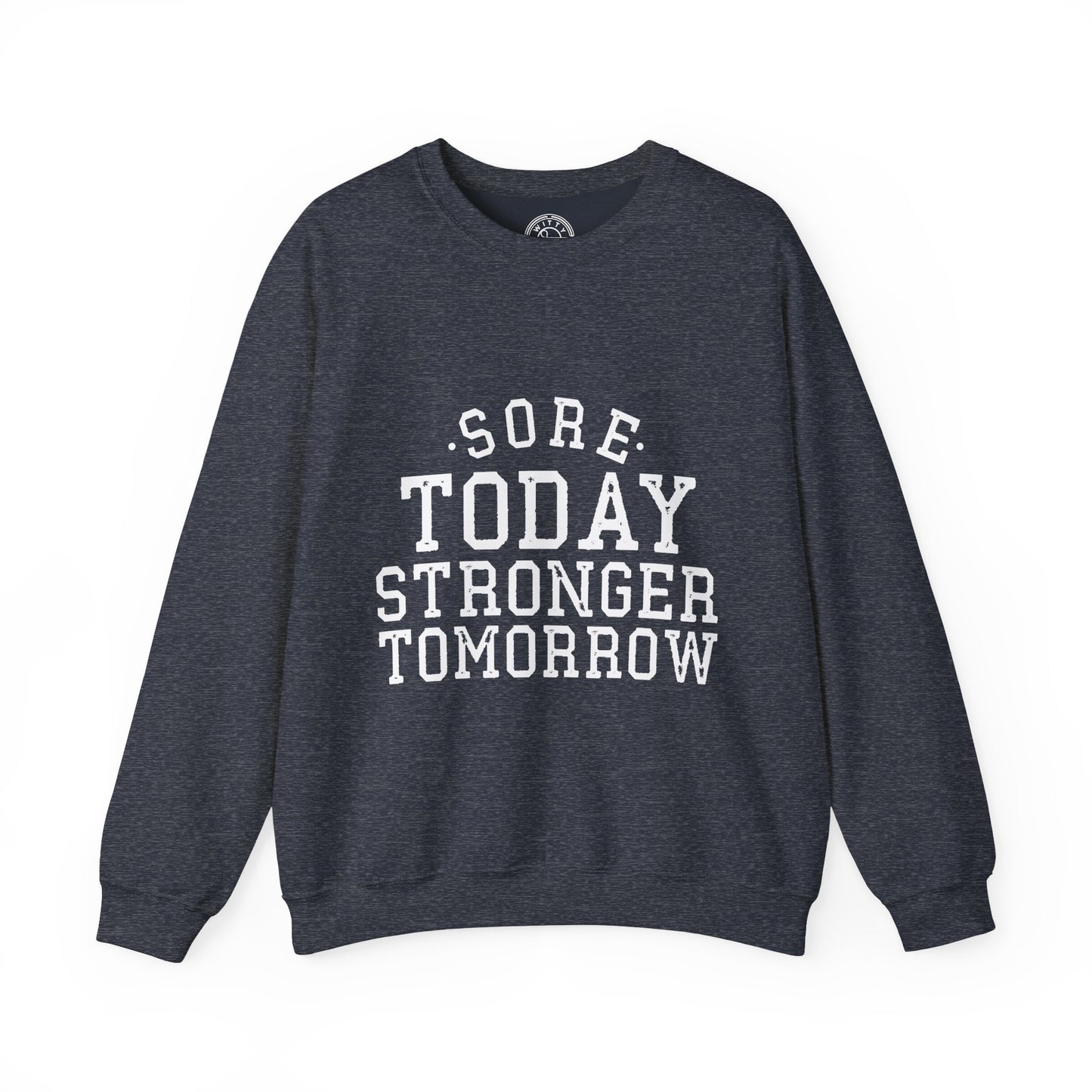 Sore Today Stronger Tomorrow - Sweatshirt