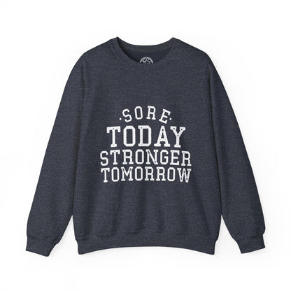 Sore Today Stronger Tomorrow - Sweatshirt