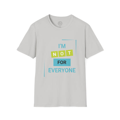 I'm Not for Everyone - T-Shirt