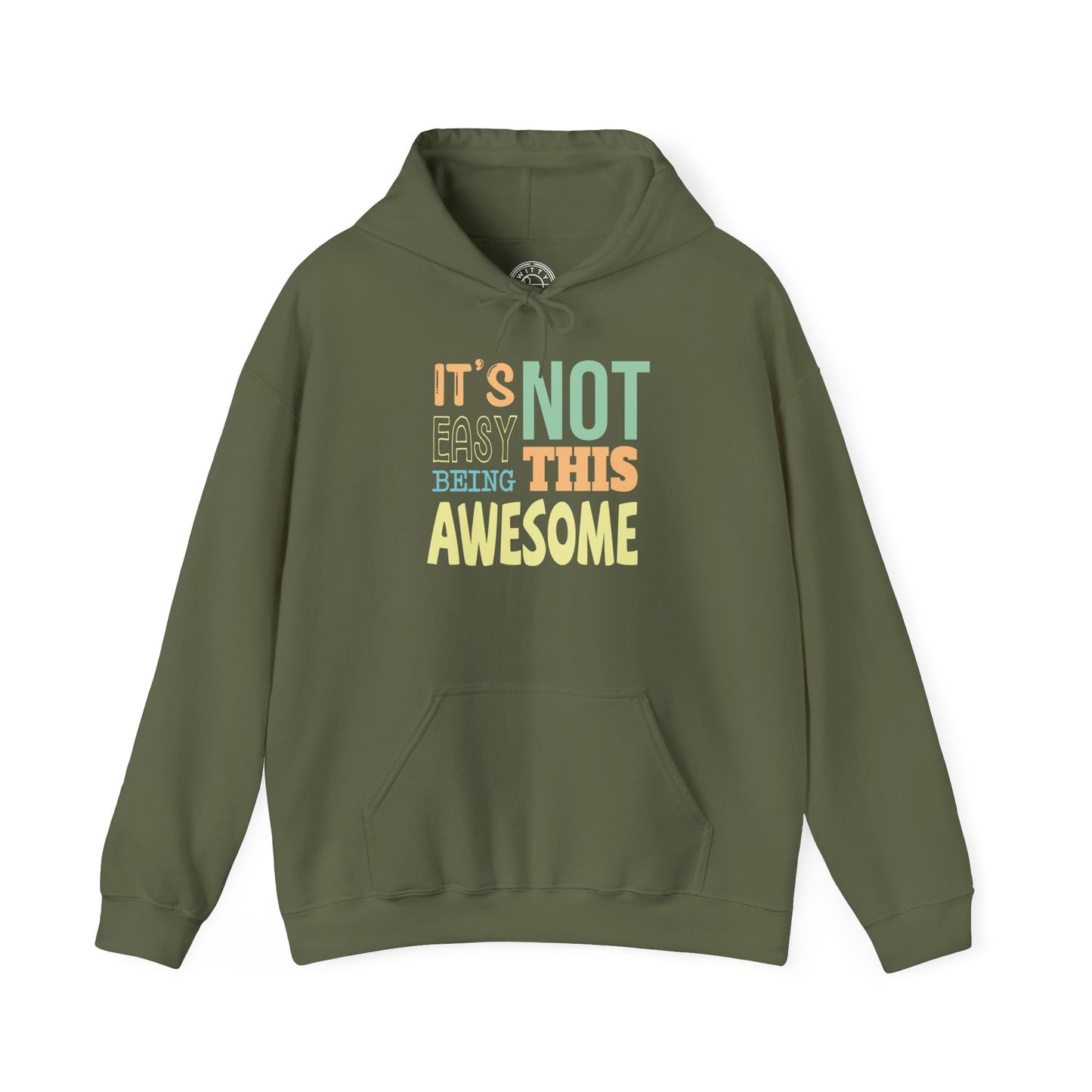 Its Not Easy Being This Awesome -  Hoodie